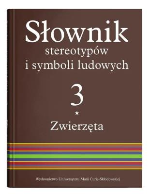 Słownik stereotypów i symboli ludowych Tom 3 Zwierzęta. Autor: Niebrzegowska-Bartmińska Stanisława. SmakLiter.pl Okładka książki Słownik stereotypów i symboli ludowych Tom 3 Zwierzęta