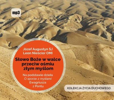 Słowo Boże w walce przeciw ośmiu złym myślom - Audiobook. Autor: Józef Augustyn SJ, Leon Nieścior OMI. SmakLiter.pl Okładka książki Słowo Boże w walce przeciw ośmiu złym myślom - Audiobook