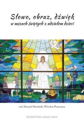 Okładka książki Słowo, obraz, dźwięk w mszach świętych...