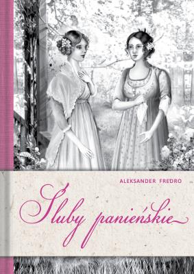 Śluby panieńskie. Autor: Fredro Aleksander. SmakLiter.pl Okładka książki Śluby panieńskie