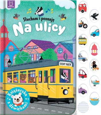 Słucham i poznaję. Na ulicy. Książeczka z dźwiękam. Autor: Grażyna Wasilewicz. SmakLiter.pl Okładka książki Słucham i poznaję. Na ulicy. Książeczka z dźwiękam
