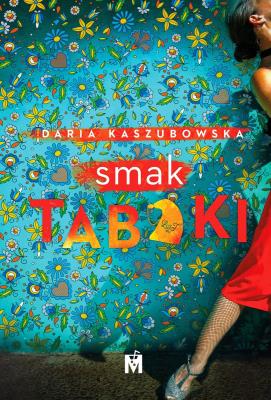 Smak tabaki. Autor: Kaszubowska Daria. SmakLiter.pl Okładka książki Smak tabaki