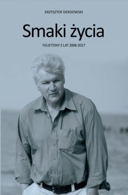 Smaki życia. Autor: Derdowski Krzysztof. SmakLiter.pl Okładka książki Smaki życia