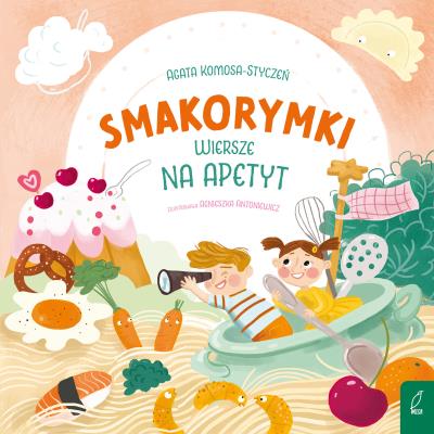 Smakorymki. Książka o jedzeniu. Autor: Komosa-Styczeń Agata. SmakLiter.pl Okładka książki Smakorymki. Książka o jedzeniu