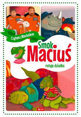 Smok Maciuś ratuje dziadka - uszkodzone. Autor: Krzysztof Żywczak. SmakLiter.pl Okładka książki Smok Maciuś ratuje dziadka - uszkodzone