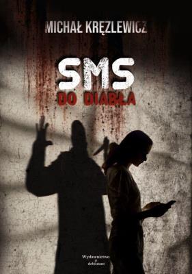SMS do diabła. Autor: Michał Kręzlewicz. SmakLiter.pl Okładka książki SMS do diabła