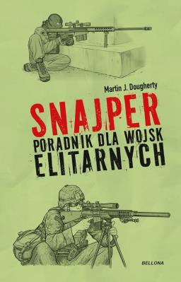 Snajper. Poradnik dla wojsk elitarnych. Autor: Martin J. Dougherty. SmakLiter.pl Okładka książki Snajper. Poradnik dla wojsk elitarnych