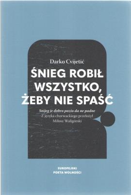 Śnieg robił wszystko, żeby nie spaść. Autor: Cvijetić Darko. SmakLiter.pl Okładka książki Śnieg robił wszystko, żeby nie spaść