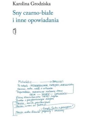 Sny czarno-białe i inne opowiadania. Autor: Karolina Grodziska. SmakLiter.pl Okładka książki Sny czarno-białe i inne opowiadania