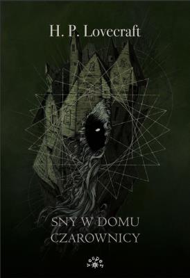 Sny w domu czarownicy. Autor: Howard Phillips Lovecraft. SmakLiter.pl Okładka książki Sny w domu czarownicy