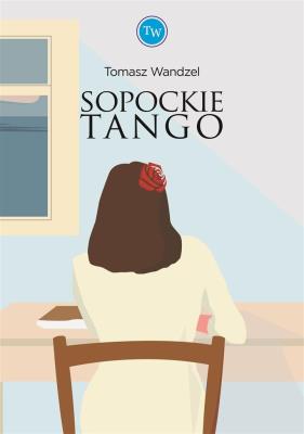 Sopockie tango. Autor: Wandzel Tomasz. SmakLiter.pl Okładka książki Sopockie tango