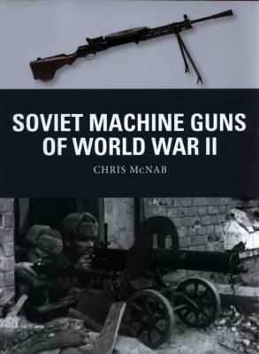 Soviet Machine Guns of World W. Autor: Chris McNabb. SmakLiter.pl Okładka książki Soviet Machine Guns of World W