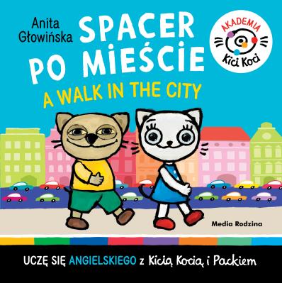 Spacer po mieście. A walk in the City. Autor: Anita Głowińska. SmakLiter.pl Okładka książki Spacer po mieście. A walk in the City