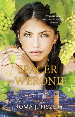 Spacer po Weronie. Autor: Roma J. Fiszer. SmakLiter.pl Okładka książki Spacer po Weronie