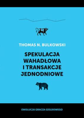 Spekulacja wahadłowa i transakcje jednodniowe. Autor: Bulkowski Thomas N.. SmakLiter.pl Okładka książki Spekulacja wahadłowa i transakcje jednodniowe