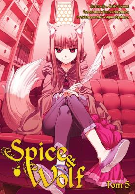 Spice and Wolf. Tom 5. Autor: Keito Koume, Isuna Hasekura. SmakLiter.pl Okładka książki Spice and Wolf. Tom 5