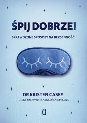 Okładka książki Śpij dobrze! Sprawdzone sposoby na bezsenność