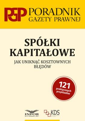 Spółki kapitałowe. Jak uniknąć kosztownych błędów. Autor:   Praca zbiorowa. SmakLiter.pl Okładka książki Spółki kapitałowe. Jak uniknąć kosztownych błędów