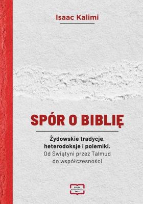 Okładka książki Spór o Biblię. Żydowskie tradycje, heterodoksje...