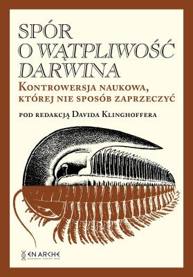 Spór o Wątpliwość Darwina TW. Autor: Pod redakcją Davida Klinghoffera. SmakLiter.pl Okładka książki Spór o Wątpliwość Darwina TW