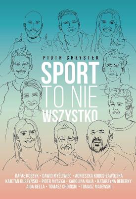 Sport to nie wszystko. Autor: Piotr Chłystek. SmakLiter.pl Okładka książki Sport to nie wszystko