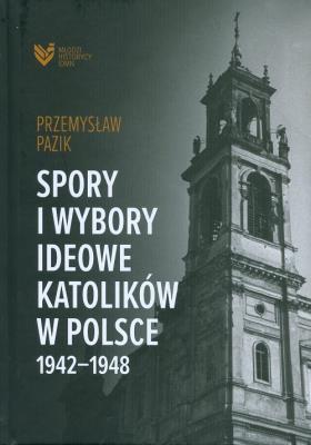 Okładka książki Spory i wybory ideowe katolików w Polsce 1942-1948