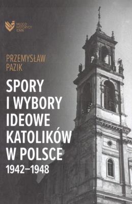 Okładka książki Spory i wybory ideowe katolików w Polsce 19421948