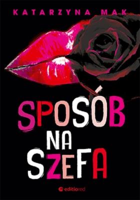Sposób na szefa. Autor: Katarzyna Mak. SmakLiter.pl Okładka książki Sposób na szefa