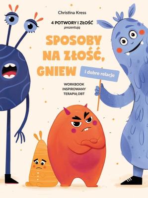 Sposoby na złość, gniew i dobre relacje. Autor: Kress Christina. SmakLiter.pl Okładka książki Sposoby na złość, gniew i dobre relacje