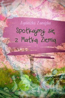 Okładka książki Spotkajmy się z Matką Ziemią
