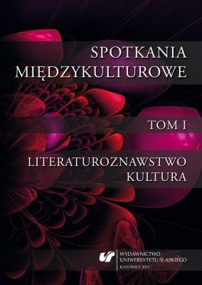 Okładka książki Spotkania międzykulturowe T.1 Literaturoznawstwo