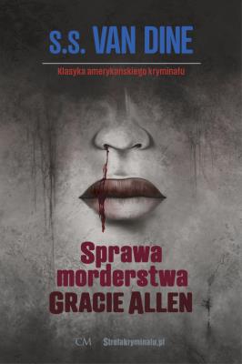 Sprawa morderstwa Gracie Allen. Autor: van Dine S. S.. SmakLiter.pl Okładka książki Sprawa morderstwa Gracie Allen