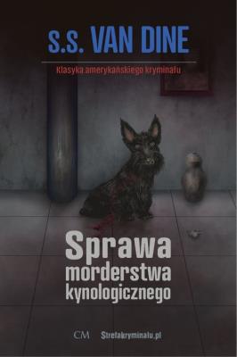 Sprawa morderstwa kynologicznego. Autor: van Dine S. S., Sprawa. SmakLiter.pl Okładka książki Sprawa morderstwa kynologicznego