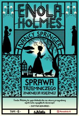 Sprawa tajemniczego zniknięcia księżnej. Enola Holmes. Autor: Nancy Springer. SmakLiter.pl Okładka książki Sprawa tajemniczego zniknięcia księżnej. Enola Holmes