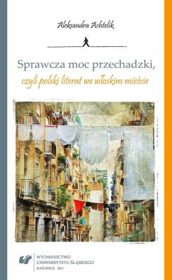 Okładka książki Sprawcza moc przechadzki, czyli polski literat...
