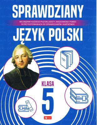 Sprawdziany dla klasy 5. Język polski. Autor: Opracowanie zbiorowe. SmakLiter.pl Okładka książki Sprawdziany dla klasy 5. Język polski