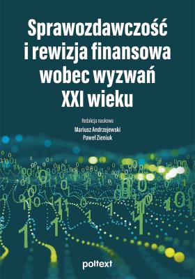 Okładka książki Sprawozdawczość i rewizja finansowa wobec wyzwań XXI wieku