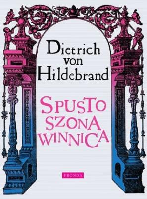 Spustoszona winnica wyd. 2022. Autor: Dietrich von Hildebrand. SmakLiter.pl Okładka książki Spustoszona winnica wyd. 2022
