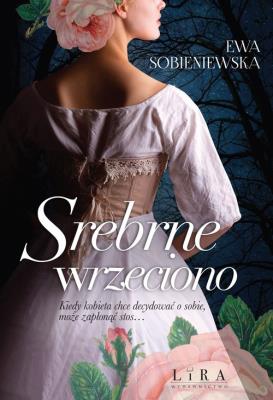 Srebrne wrzeciono. Autor: Ewa Sobieniewska. SmakLiter.pl Okładka książki Srebrne wrzeciono