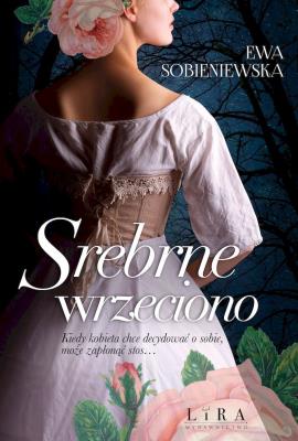 Srebrne wrzeciono. Autor: Ewa Sobieniewska. SmakLiter.pl Okładka książki Srebrne wrzeciono