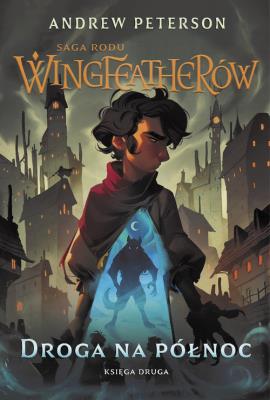 SRW T.2 Droga na Północ. Autor: Andrew Peterson. SmakLiter.pl Okładka książki SRW T.2 Droga na Północ