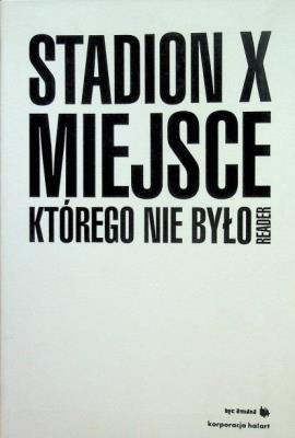 Okładka książki Stadion X. Miejsce, którego nie było