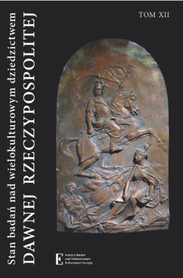 Stan badań nad wielokulturowym dziedzictwem dawnej Rzeczypospolitej Tom XII. Autor: Walczak Wojciech, Wiszowska-Walczak Katarzyna. SmakLiter.pl Okładka książki Stan badań nad wielokulturowym dziedzictwem dawnej Rzeczypospolitej Tom XII