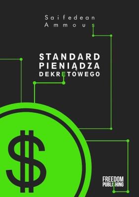 Standard pieniądza dekretowego. Autor: Saifedean Ammous. SmakLiter.pl Okładka książki Standard pieniądza dekretowego