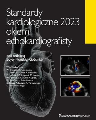 Standardy Kardiologiczne Okiem Echokardiografisty 2023. Autor: Płońska-Gościniak Edyta. SmakLiter.pl Okładka książki Standardy Kardiologiczne Okiem Echokardiografisty 2023