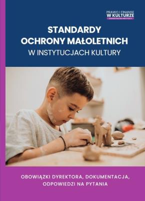 Standardy ochrony małoletnich w instytucjach kultury. Autor:   Praca zbiorowa, Kusion Mariusz, Maciej Karpiński. SmakLiter.pl Okładka książki Standardy ochrony małoletnich w instytucjach kultury