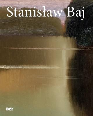 Stanisław Baj. Autor: Wiesław Myśliwski, Sołtys Magdalena, Wachta Anna. SmakLiter.pl Okładka książki Stanisław Baj