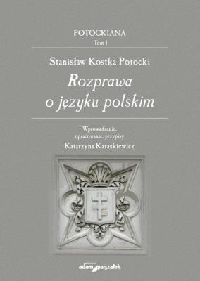 Okładka książki Stanisław Kostka Potocki. Rozprawa o języku polskim