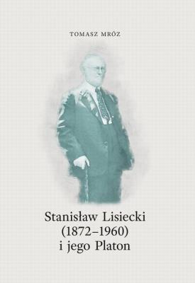 Okładka książki Stanisław Lisiecki(1872-1960) i jego Platon