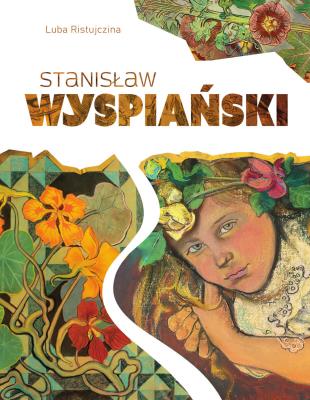 Stanisław Wyspiański. Autor: Luba Ristujczina. SmakLiter.pl Okładka książki Stanisław Wyspiański